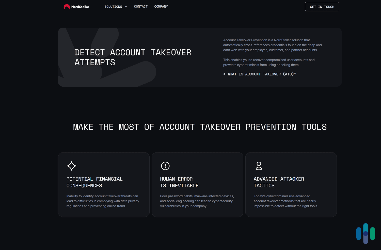 NordStellar scans the dark web, uses password fuzzing, and prevents breached login-credential usage to protect enterprise and user accounts. NordStellar scans the dark web, uses password fuzzing, and prevents breached login-credential usage to protect enterprise and user accounts.