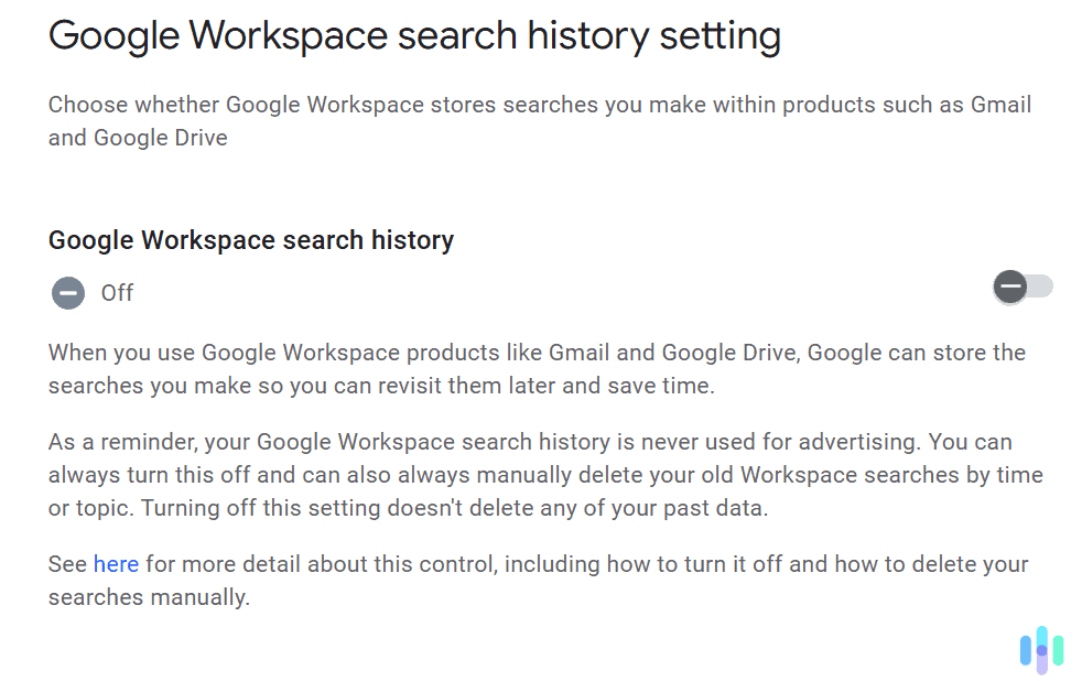 You can prevent Gmail searches from being saved to your Google Workspace search history. You can prevent Gmail searches from being saved to your Google Workspace search history.
